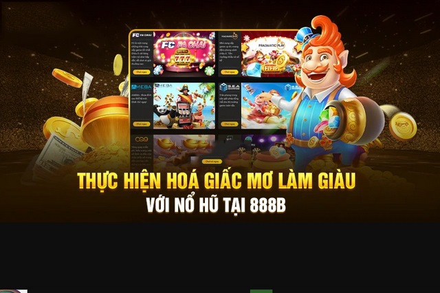 888B - Sân chơi thực hiện hóa giấc mơ làm giàu của các cược thủ