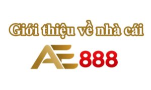 Thông tin sơ lược về nhà cái Ae888