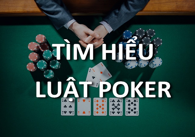 Tổng quan về luật chơi Poker