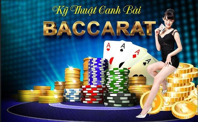 Những kỹ thuật canh bài baccarat siêu đơn giản, siêu chuẩn