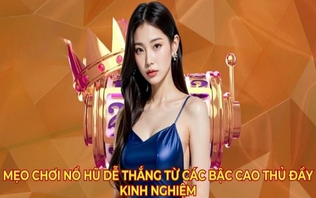 Chiến thuật chơi nổ hũ hiệu quả