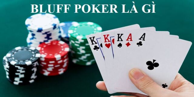 Trong game bài poker, bluff là thủ thuật “đánh lừa” đối thủ